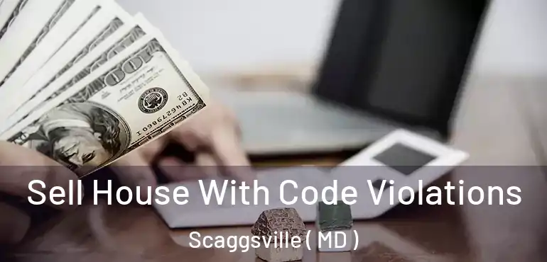  Sell House With Code Violations Scaggsville ( MD )