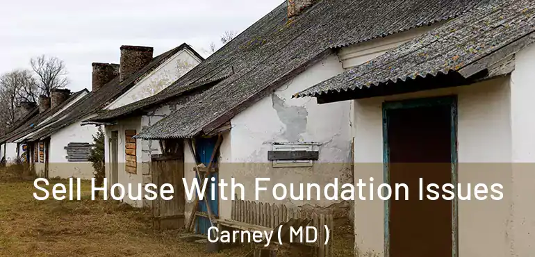  Sell House With Foundation Issues Carney ( MD )