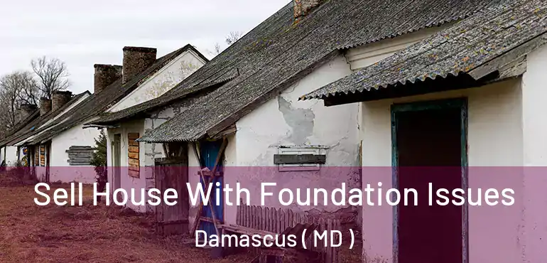  Sell House With Foundation Issues Damascus ( MD )