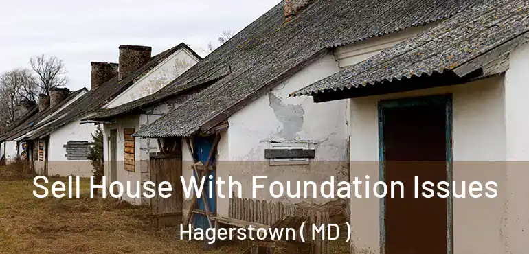  Sell House With Foundation Issues Hagerstown ( MD )