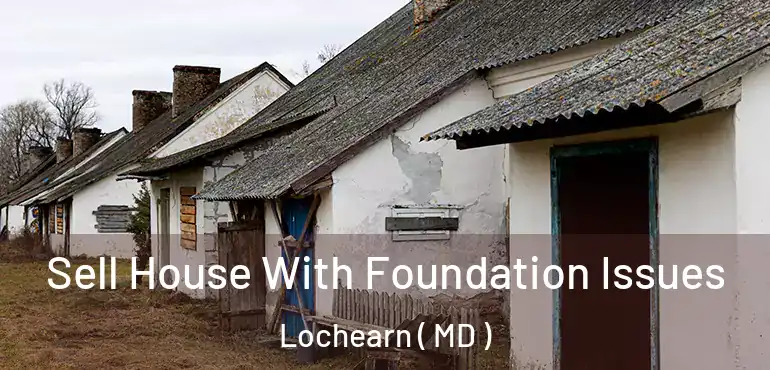  Sell House With Foundation Issues Lochearn ( MD )