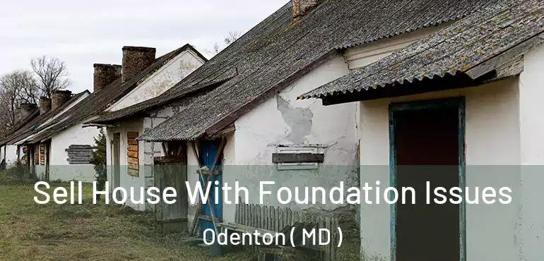  Sell House With Foundation Issues Odenton ( MD )