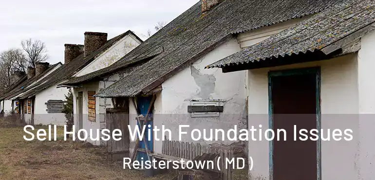  Sell House With Foundation Issues Reisterstown ( MD )