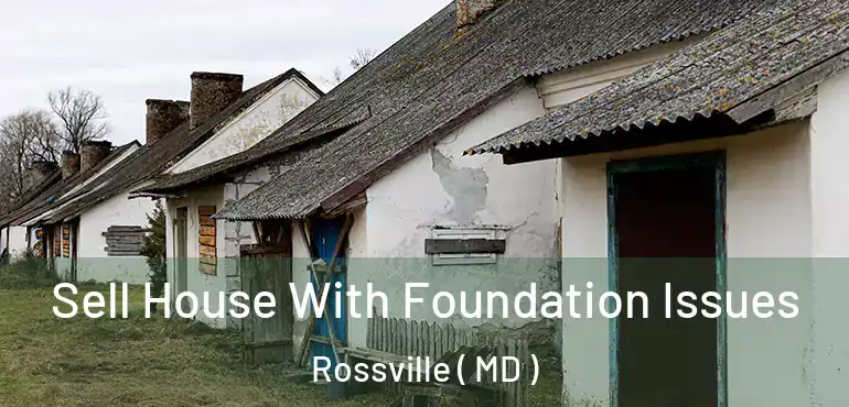  Sell House With Foundation Issues Rossville ( MD )
