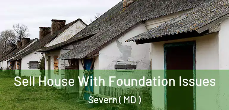  Sell House With Foundation Issues Severn ( MD )