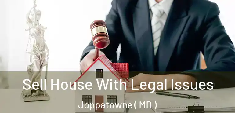  Sell House With Legal Issues Joppatowne ( MD )