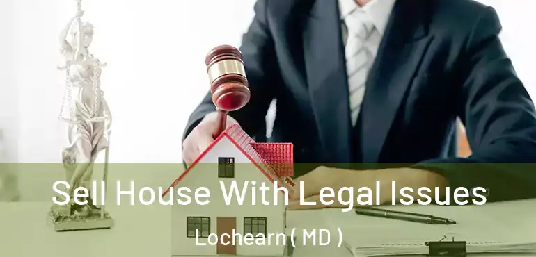  Sell House With Legal Issues Lochearn ( MD )