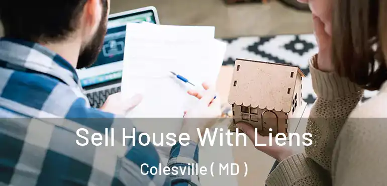  Sell House With Liens Colesville ( MD )