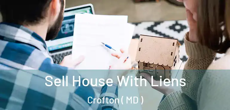 Sell House With Liens Crofton ( MD )