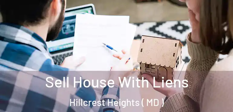  Sell House With Liens Hillcrest Heights ( MD )