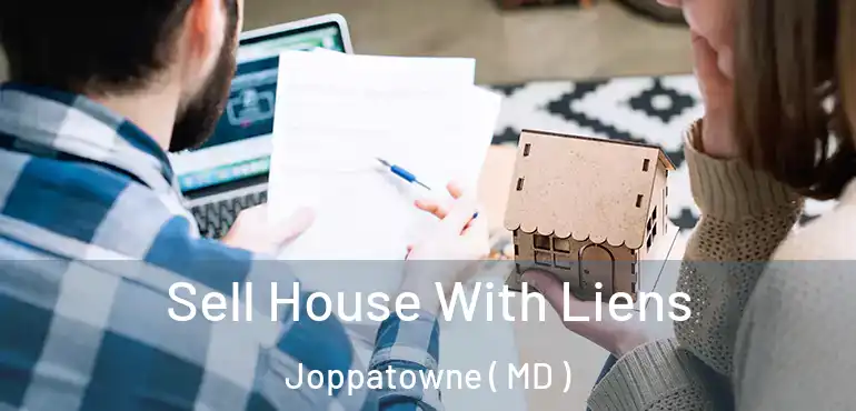  Sell House With Liens Joppatowne ( MD )