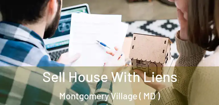  Sell House With Liens Montgomery Village ( MD )