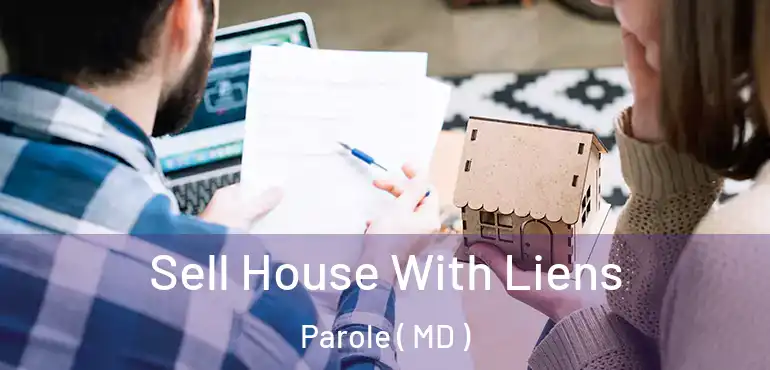  Sell House With Liens Parole ( MD )