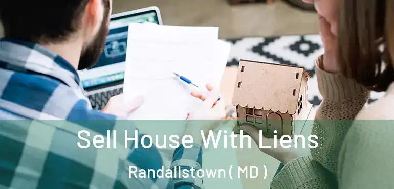  Sell House With Liens Randallstown ( MD )