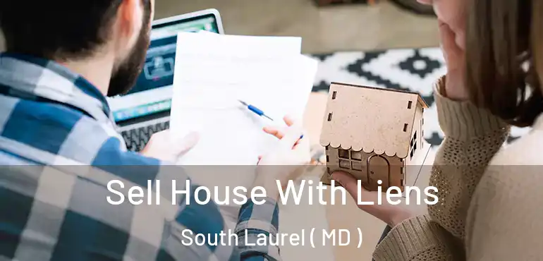  Sell House With Liens South Laurel ( MD )