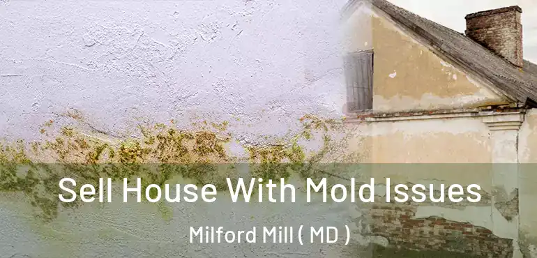  Sell House With Mold Issues Milford Mill ( MD )