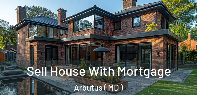 Sell House With Mortgage Arbutus ( MD )