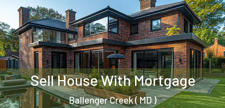  Sell House With Mortgage Ballenger Creek ( MD )