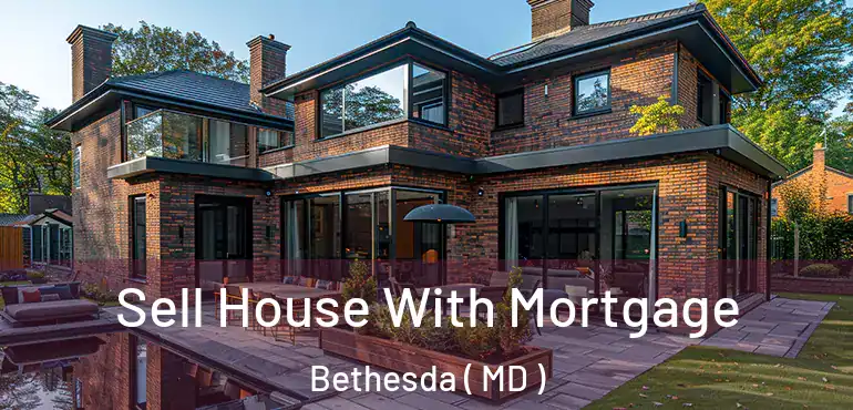  Sell House With Mortgage Bethesda ( MD )