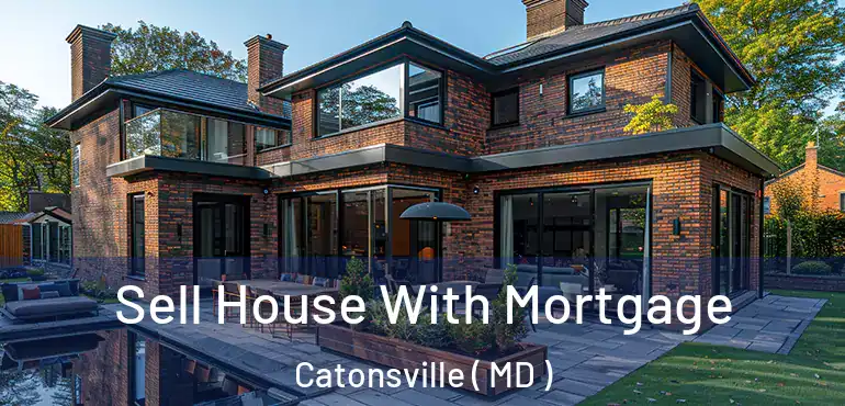  Sell House With Mortgage Catonsville ( MD )