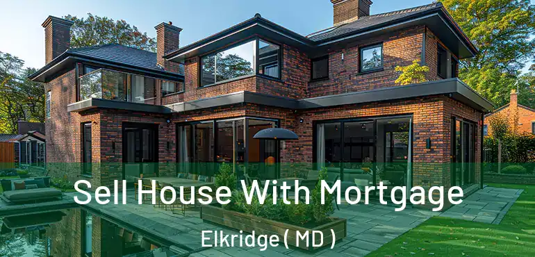  Sell House With Mortgage Elkridge ( MD )