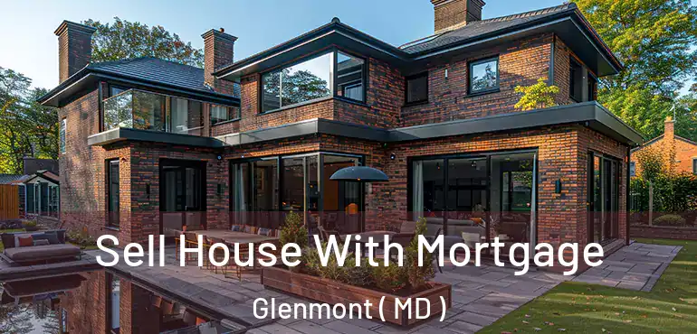  Sell House With Mortgage Glenmont ( MD )
