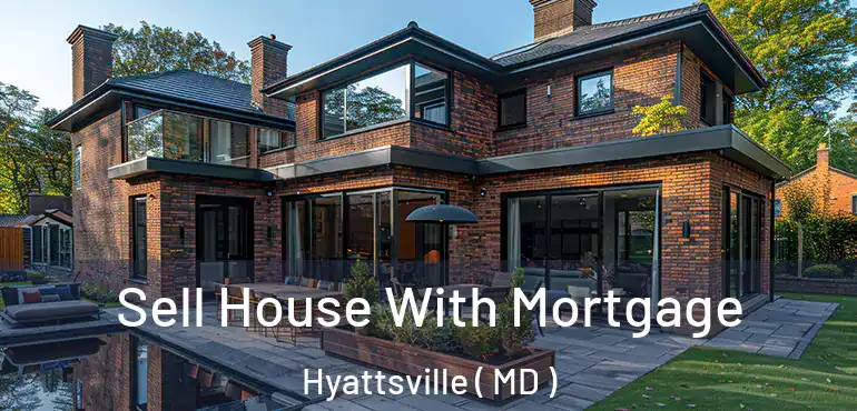  Sell House With Mortgage Hyattsville ( MD )