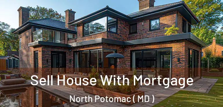  Sell House With Mortgage North Potomac ( MD )