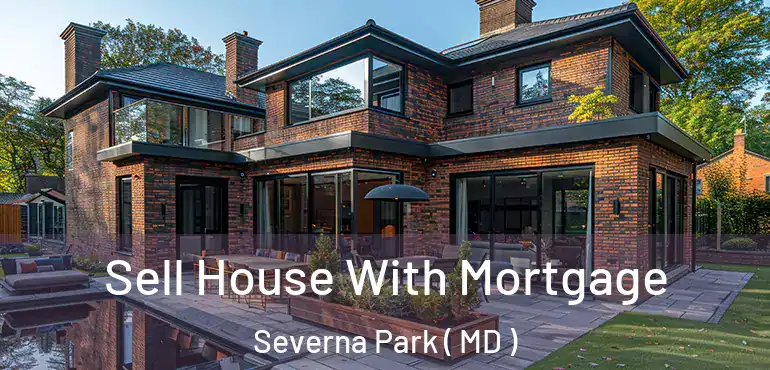  Sell House With Mortgage Severna Park ( MD )