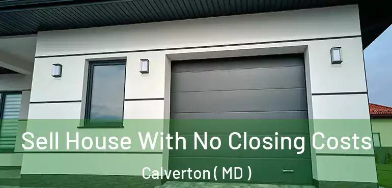  Sell House With No Closing Costs Calverton ( MD )