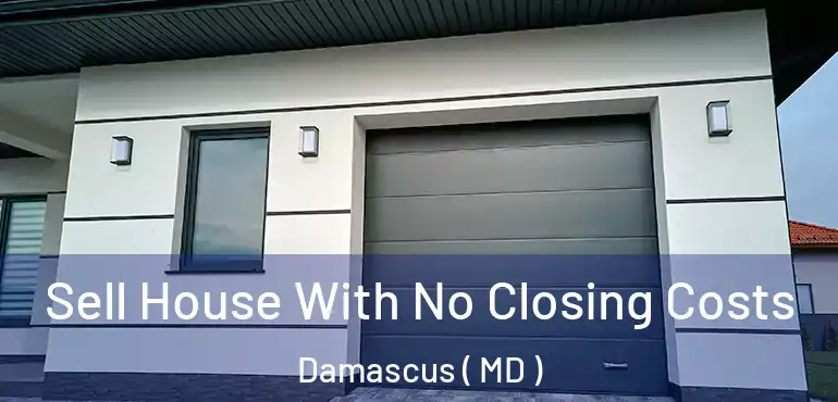  Sell House With No Closing Costs Damascus ( MD )