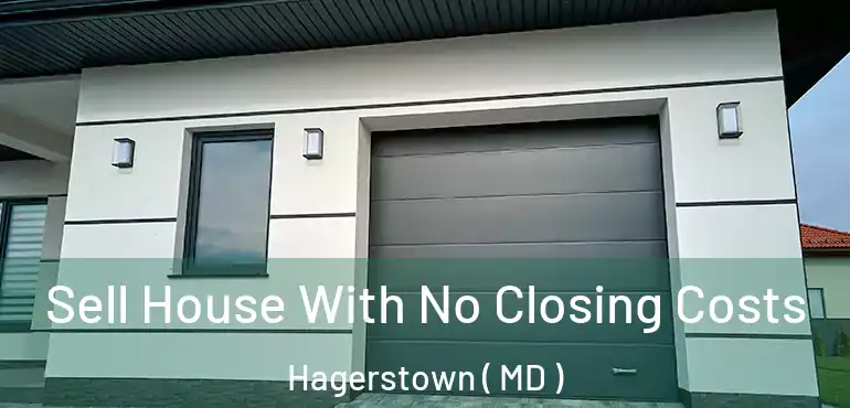  Sell House With No Closing Costs Hagerstown ( MD )