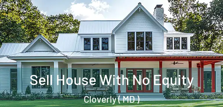  Sell House With No Equity Cloverly ( MD )