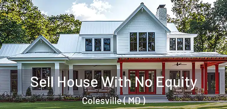  Sell House With No Equity Colesville ( MD )