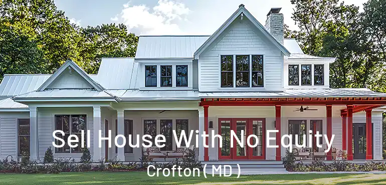  Sell House With No Equity Crofton ( MD )