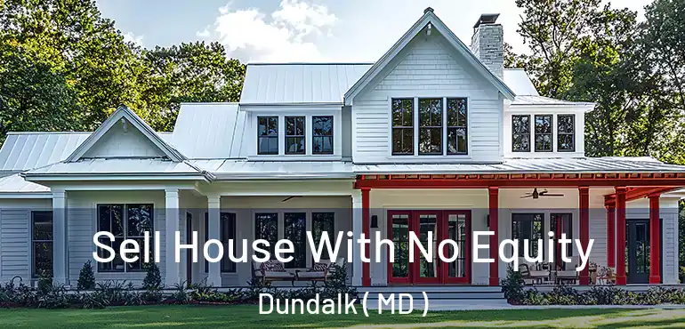  Sell House With No Equity Dundalk ( MD )