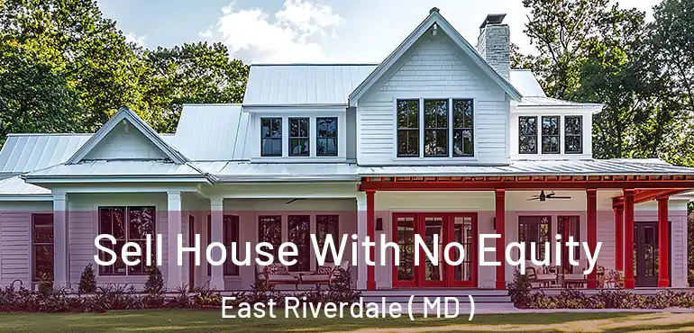  Sell House With No Equity East Riverdale ( MD )