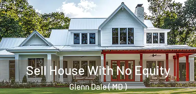  Sell House With No Equity Glenn Dale ( MD )