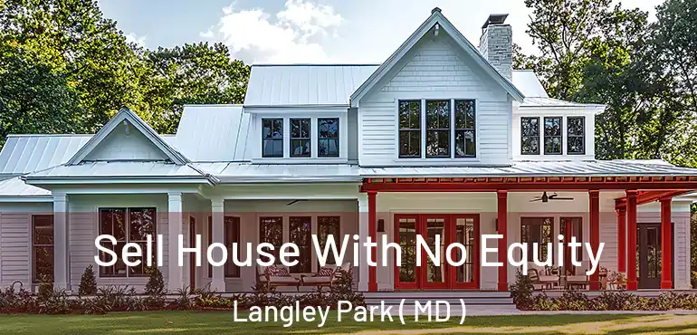  Sell House With No Equity Langley Park ( MD )