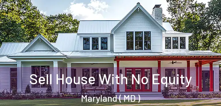  Sell House With No Equity Maryland ( MD )