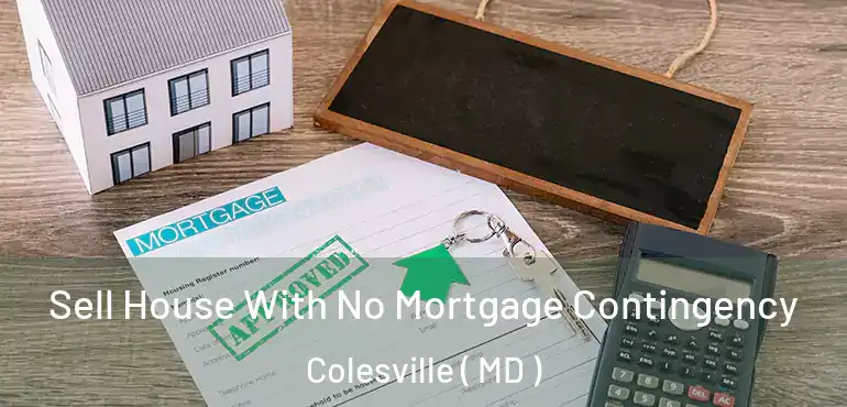  Sell House With No Mortgage Contingency Colesville ( MD )