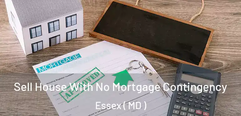  Sell House With No Mortgage Contingency Essex ( MD )