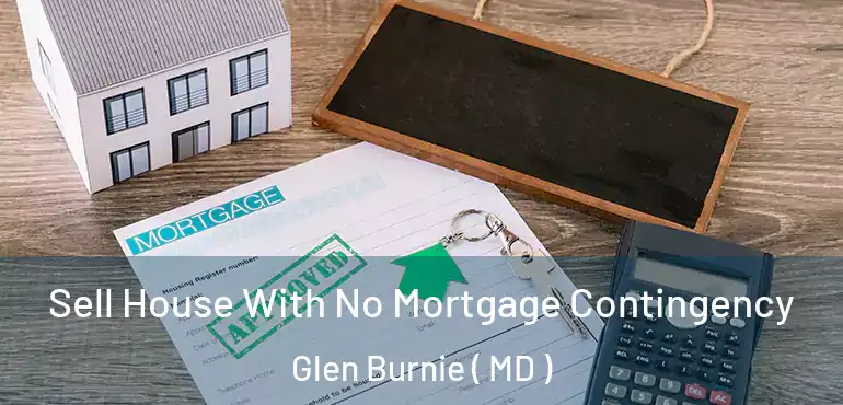  Sell House With No Mortgage Contingency Glen Burnie ( MD )