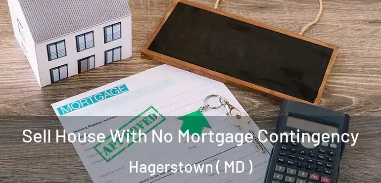  Sell House With No Mortgage Contingency Hagerstown ( MD )