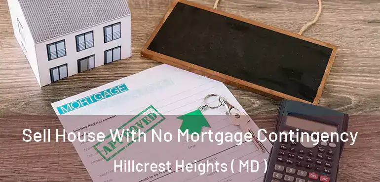  Sell House With No Mortgage Contingency Hillcrest Heights ( MD )