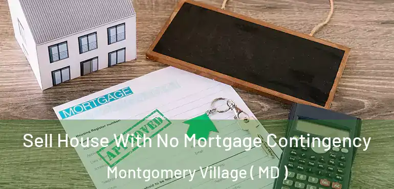  Sell House With No Mortgage Contingency Montgomery Village ( MD )