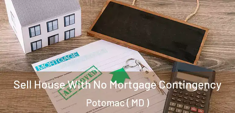  Sell House With No Mortgage Contingency Potomac ( MD )