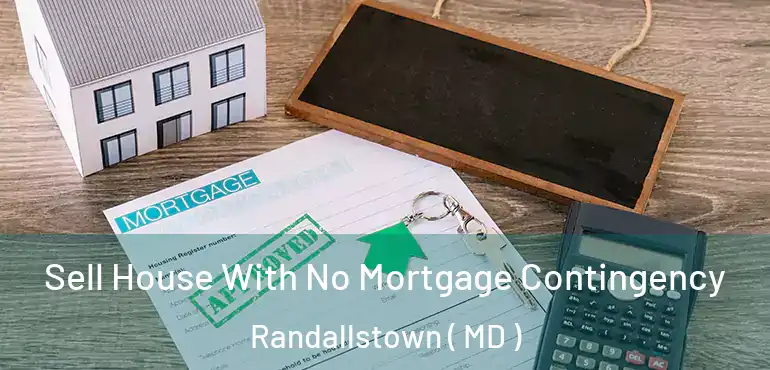  Sell House With No Mortgage Contingency Randallstown ( MD )