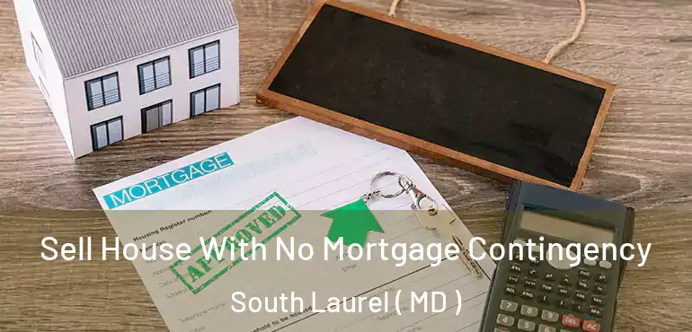  Sell House With No Mortgage Contingency South Laurel ( MD )
