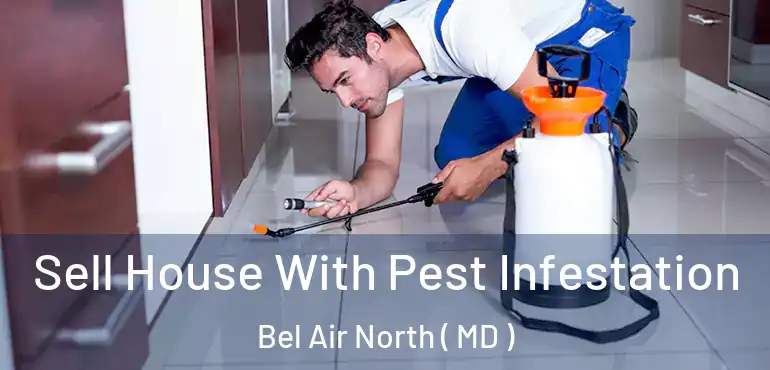 Sell House With Pest Infestation Bel Air North ( MD )